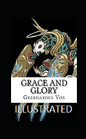 Grace and Glory Illustrated