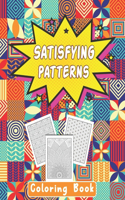 Satisfying Patterns Coloring Book: This Book Will Help To Coloring Book Perfect Patterns for Adults, Teens, and Kids Calming Art Pages With Simple Geometric and Funny Designs