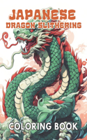 Japanese Dragon Slithering Coloring Book: 100+ New and Exciting Designs for All Fans