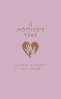 A Mother's Year: 365 Writing Prompts for Mothers