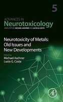 Neurotoxicity of Metals: Old Issues and New Developments