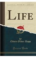 Life (Classic Reprint)