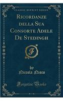 Ricordanze Della Sua Consorte Adele de Stedingh (Classic Reprint)