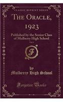 The Oracle, 1923, Vol. 6: Published by the Senior Class of Mulberry High School (Classic Reprint)