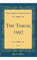 The Torch, 1997, Vol. 1 (Classic Reprint)