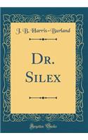 Dr. Silex (Classic Reprint)