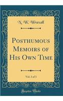 Posthumous Memoirs of His Own Time, Vol. 3 of 3 (Classic Reprint)