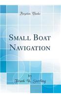 Small Boat Navigation (Classic Reprint)