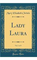 Lady Laura, Vol. 1 of 3 (Classic Reprint)