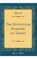 The Statistical Summary of Taiwan (Classic Reprint)