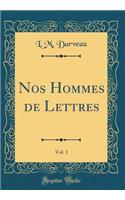 Nos Hommes de Lettres, Vol. 1 (Classic Reprint)