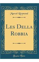 Les Della Robbia (Classic Reprint)