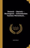 Deutsch -- Dänisch -- Norwegisch -- Schwedisches Taschen-Wörterbuch...