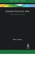 Russian Political War: Moving Beyond the Hybrid