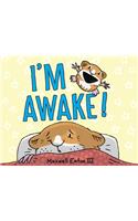 I'm Awake!
