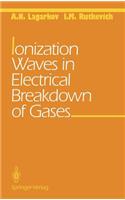 Ionization Waves in Electrical Breakdown of Gases