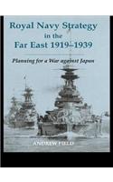 Royal Navy Strategy in the Far East 1919-1939