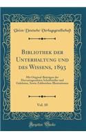 Bibliothek der Unterhaltung und des Wissens, 1893, Vol. 10: Mit Original-Beiträgen der Hervorragendsten Schriftsteller und Gelehrten, Sowie Zahlreichen Illustrationen (Classic Reprint)