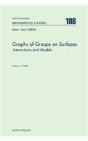 Graphs of Groups on Surfaces: Volume 188 Interactions and Models(Volume 188 North-Holland Mathematics Studies)