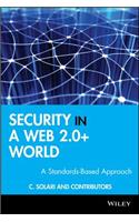 Security in a Web 2.0+ World: A Standards-Based Approach