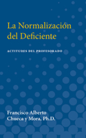La Normalizacion del Deficiente: Actitudes del Profesorado (Teachers' Attitudes toward Mainstreaming Handicapped Children in Spain)(International Academy for Research in Learning Disabilities)