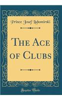 The Ace of Clubs (Classic Reprint)