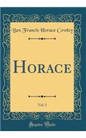 Horace, Vol. 2 (Classic Reprint)