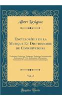 Encyclopï¿½die de la Musique Et Dictionnaire Du Conservatoire, Vol. 2: Technique, ï¿½sthetique, Pï¿½dagogie; Technique Instrumentale: Instruments a Vent, Instruments a Percussion, Instruments a Cordes, Instruments Automatiques (Classic Reprint): Technique, ï¿½sthetique, Pï¿½dagogie; Technique Instrumentale: Instruments a Vent, Instruments a Percussion, Instruments a Cordes, Instruments Autom