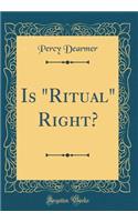 Is "Ritual" Right? (Classic Reprint)