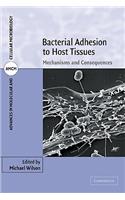 Bacterial Adhesion to Host Tissues: Mechanisms and Consequences(Series Number 1 Advances in Molecular and Cellular Microbiology)