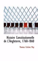 Histoire Constitutionnelle de L'Angleterre, 1760-1860: (English)