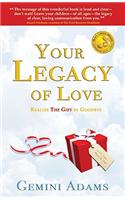 Your Legacy of Love: Realize the Gift in Goodbye