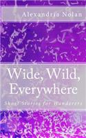 Wide, Wild, Everywhere