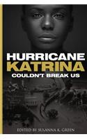 Hurricane Katrina Couldn't Break Us