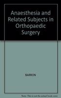 Anaesthesia and Related Subjects in Orthopaedic Surgery