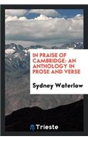 In Praise of Cambridge: An Anthology in Prose and Verse