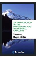 An Introduction to the Differential and the Integral Calculus