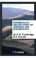 Pioneer Days: The Life-Story of Gershom and Elizabeth Day