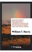 Hegel's Doctrine of Reflection: Being a Paraphrase and a Commentary Interpolated Into the Text of the Second Volume of Hegel's Larger Logic, Treating of Essence