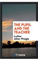 The Pupil and the Teacher