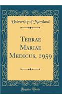 Terrae Mariae Medicus, 1959 (Classic Reprint)