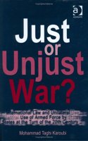 Just or Unjust War: International Law and Unilateral Use of Armed Force by States at the Turn of 20th Century