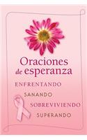 Oraciones de Esperanza: Enfrentando, Sanando, Sobreviviendo, Superando