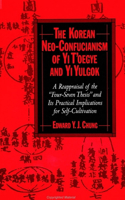 Korean Neo-Confucianism of Yi t'Oegye and Yi Yulgok