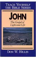 John: Gospel of Light and Life(Teach Yourself the Bible S.)