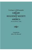 Catalogue or Bibliography of the Library of the Huguenot Society of America (Second Edition, 1920)
