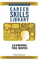 Career Skills Library: Learning the Ropes, Third Edition