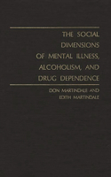 Social Dimensions of Mental Illness, Alcoholism, and Drug Dependence.