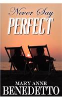 Never Say Perfect