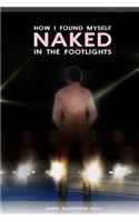 How I Found Myself Naked in the Footlights